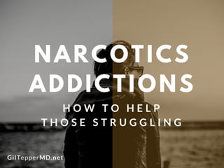 How to Help Those Struggling with Narcotics Addictions