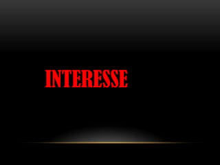 INTERESSE