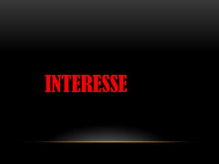 INTERESSE