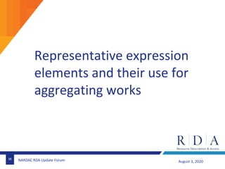 Representative expression
elements and their use for
aggregating works
15
August 3, 2020NARDAC RDA Update Forum
 