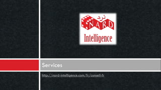 Services
http://nard-intelligence.com/fr/conseil-fr

 