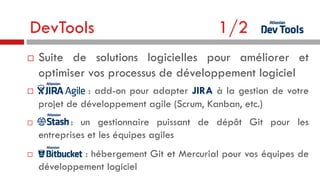 DevTools








1/2

Suite de solutions logicielles pour améliorer et
optimiser vos processus de développement logiciel
: add-on pour adapter JIRA à la gestion de votre
projet de développement agile (Scrum, Kanban, etc.)
: un gestionnaire puissant de dépôt Git pour les
entreprises et les équipes agiles
: hébergement Git et Mercurial pour vos équipes de
développement logiciel

 