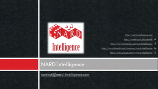 http://nard-intelligence.com
http://twitter.com/NardIntelli
http://www.facebook.com/nardintelligence
http://www.linkedin.com/company/nard-intelligence
https://plus.google.com/+Nard-intelligence

NARD Intelligence
contact@nard-intelligence.com

 