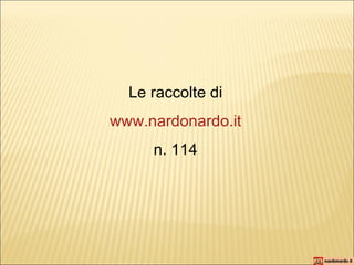 Le raccolte di www.nardonardo.it n. 114 