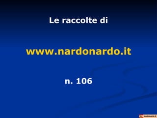Le raccolte di www.nardonardo.it n. 106 