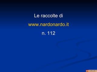 Le raccolte di www.nardonardo.it n. 112 