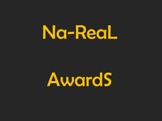 Na-ReaL
AwardS
 