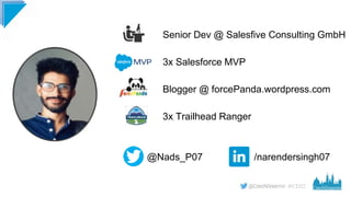 #CD22
Senior Dev @ Salesfive Consulting GmbH
3x Salesforce MVP
Blogger @ forcePanda.wordpress.com
3x Trailhead Ranger
@Nad...