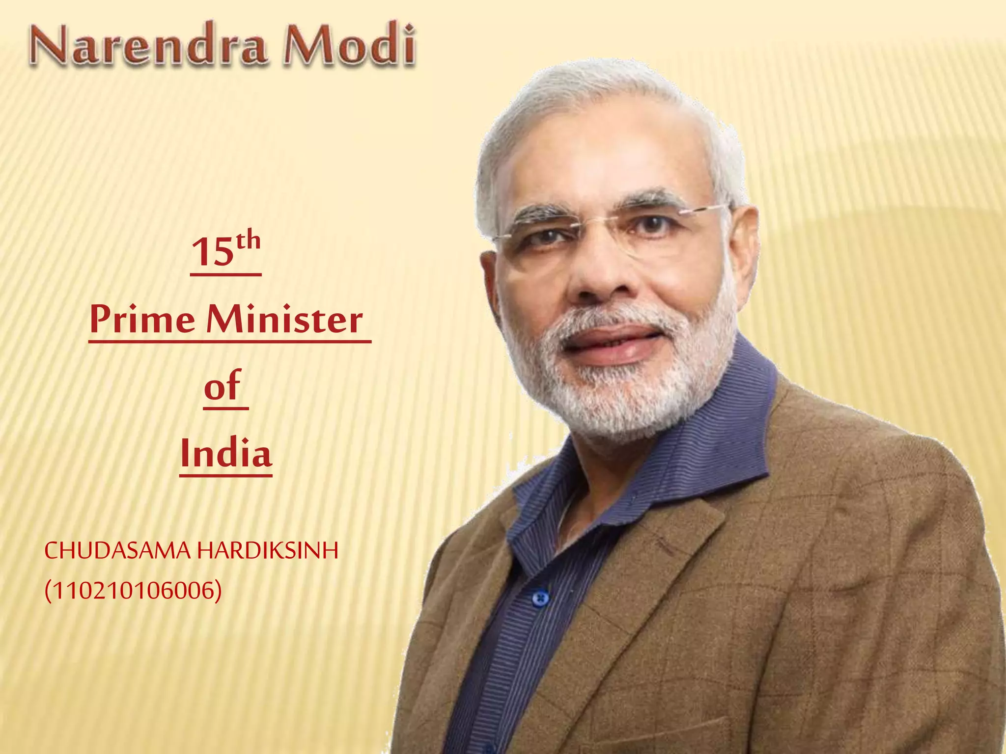 15th 
Prime Minister 
of 
India 
CHUDASAMA HARDIKSINH 
(110210106006) 
 