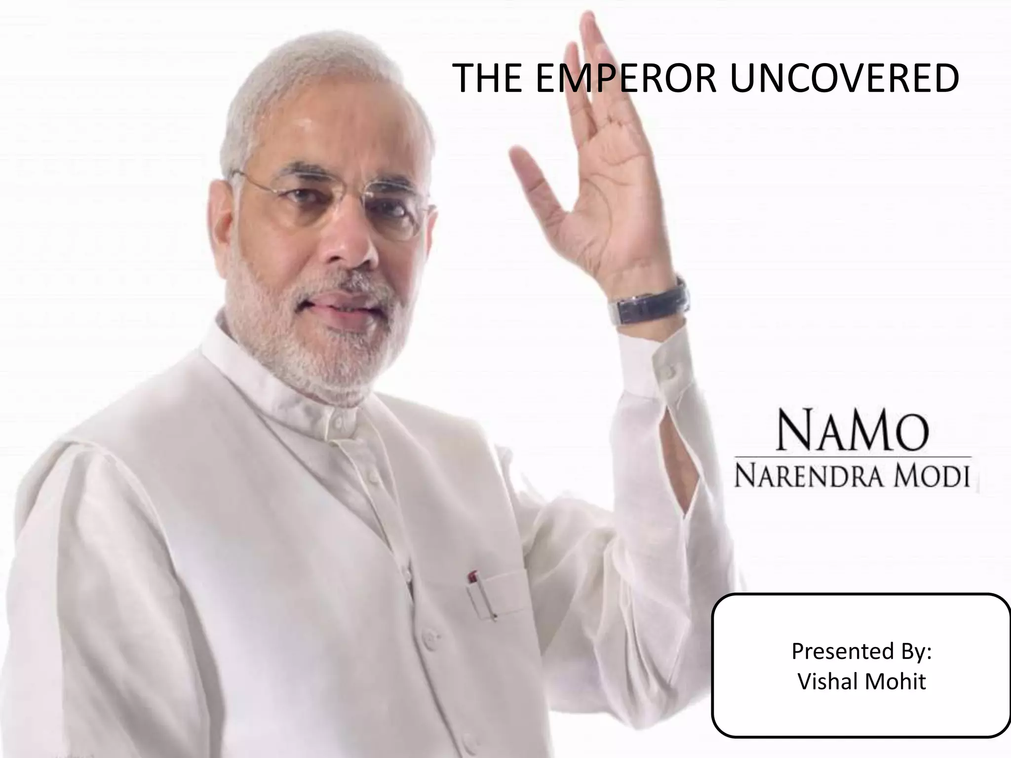 THE EMPEROR UNCOVERED
Presented By:
Vishal Mohit
 