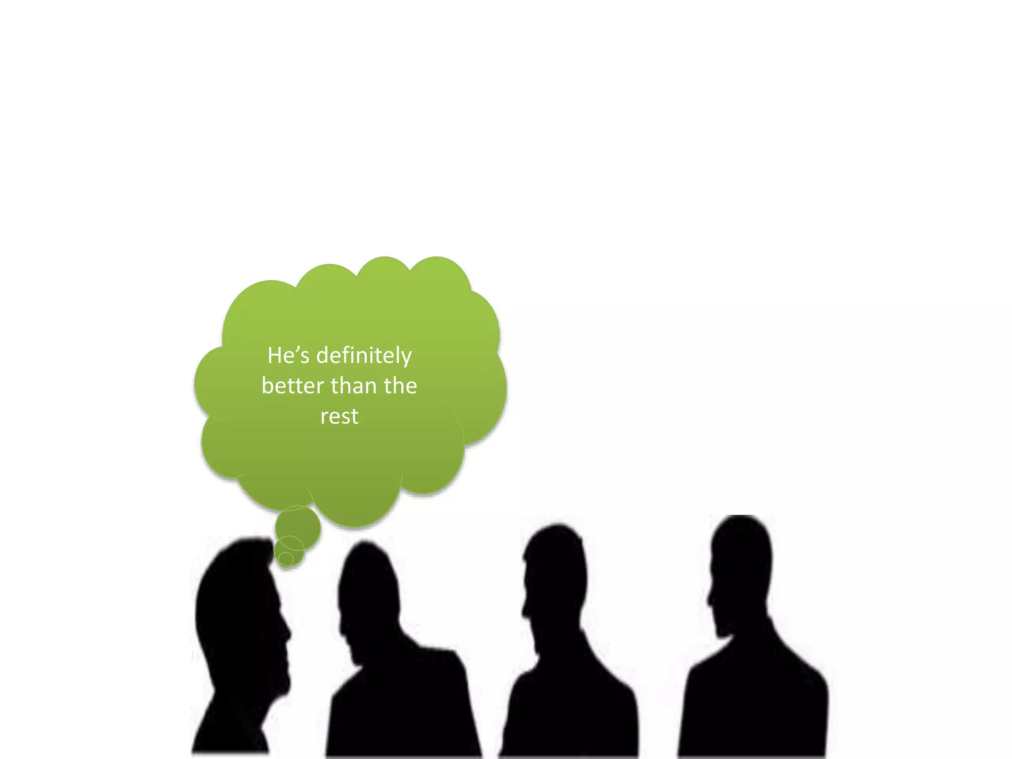 He’s definitely
better than the
rest
 