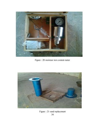 Figure : 20 moisture test content meter
Figure : 21 sand replacement
34
 