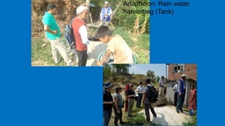 Adaptation: Rain water
harvesting (Tank)
 