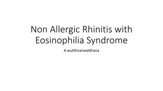 Nonallergic rhinitis with eosinophilia syndrome 