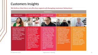 Customers Insights 
29 September 2014 Digitalization in Banking 11 
 