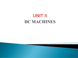 UNIT II
DC MACHINES
 