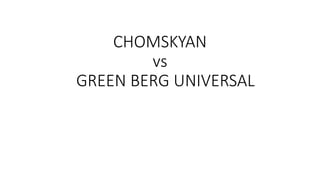 CHOMSKYAN
vs
GREEN BERG UNIVERSAL
 
