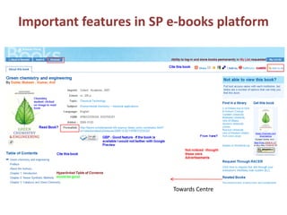 Important features in SP e-books platform




                         Towards Centre
 