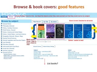 Browse & book covers: good features




                List books?
 