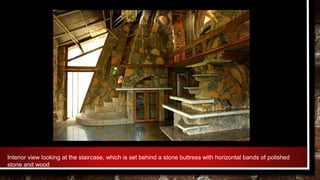 Interior view looking at the staircase, which is set behind a stone buttress with horizontal bands of polished
stone and wood
 