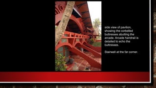 side view of pavilion,
showing the corbelled
buttresses abutting the
arcade. Arcade handrail is
detailed to echo the
buttresses.
Stairwell at the far corner.
 