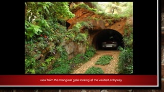view from the triangular gate looking at the vaulted entryway
 