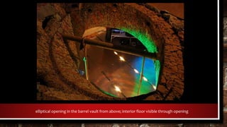 elliptical opening in the barrel vault from above; interior floor visible through opening
 
