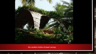 the vaulted mother-of-pearl canopy
 