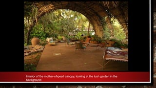 Interior of the mother-of-pearl canopy, looking at the lush garden in the
background
 