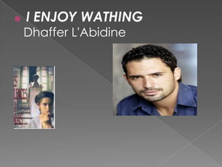  I ENJOY WATHING
Dhaffer L'Abidine