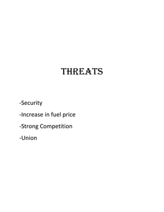 ThrEATS


-Security
-Increase in fuel price
-Strong Competition
-Union
 