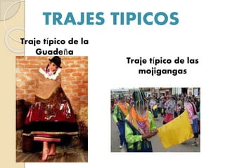 TRAJES TIPICOS
Traje típico de la
Guadeña
Traje típico de las
mojigangas
 