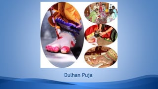 Dulhan Puja
 