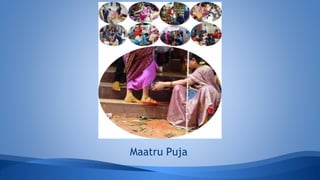 Maatru Puja
 