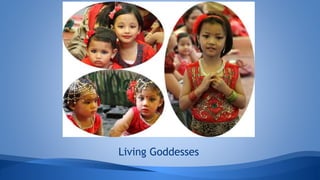 Living Goddesses
 