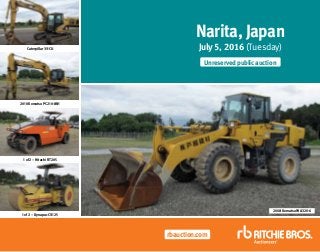 rbauction.com
Narita, Japan
July 5, 2016 (Tuesday)
Unreserved public auction
Caterpillar 311CU
2010 Komatsu PC210-8N1
1 of 2 – Hitachi RT205
1 of 2 – Dynapac CS125
2008 Komatsu WA320-6
 