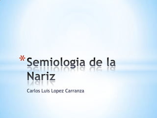 Carlos Luis Lopez Carranza
*
 