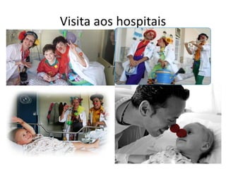 Visita aos hospitais
 