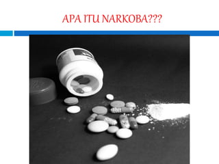 APA ITU NARKOBA???
 