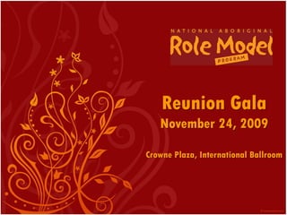 Reunion Gala
   November 24, 2009

Crowne Plaza, International Ballroom
 