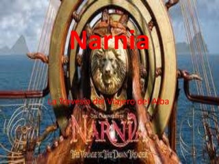 Narnia La Travesía del Viajero del Alba 