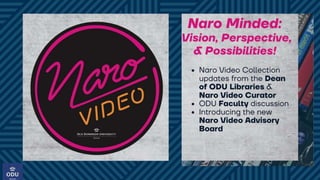 Naro-Minded:
Vision, Perspective,
and Possibilities!
Old Dominion University Libraries
July 26, 2023
 
