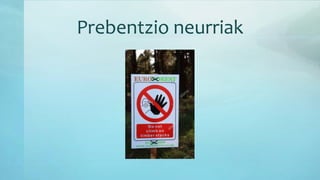 Prebentzio neurriak
 