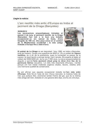 MILLORA EXPRESSIÓ ESCRITA. NARRACIÓ . CURS 2014-2015
SANT CUGAT
Dolors	
  Quinquer	
  Vilamitjana.	
   7
Llegim la notícia:
 