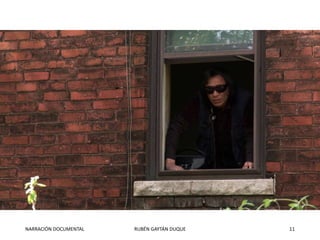 NARRACIÓN DOCUMENTAL RUBÉN GAYTÁN DUQUE 11
 