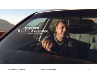 NARRACIÓN DOCUMENTAL RUBÉN GAYTÁN DUQUE 5
 