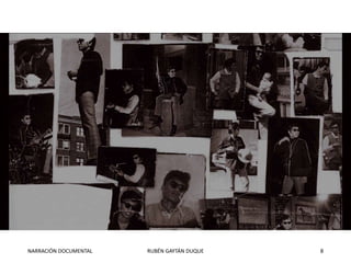 NARRACIÓN DOCUMENTAL RUBÉN GAYTÁN DUQUE 8
 