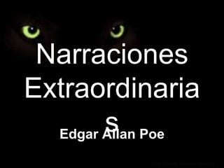 Narraciones Extraordinarias Edgar Allan Poe Prof. Daniel Alarcón Letelier 