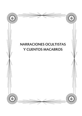 NARRACIONES OCULTISTAS
Y CUENTOS MACABROS
 