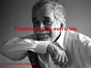 Elementos de la narraciónGabriel García Márquez